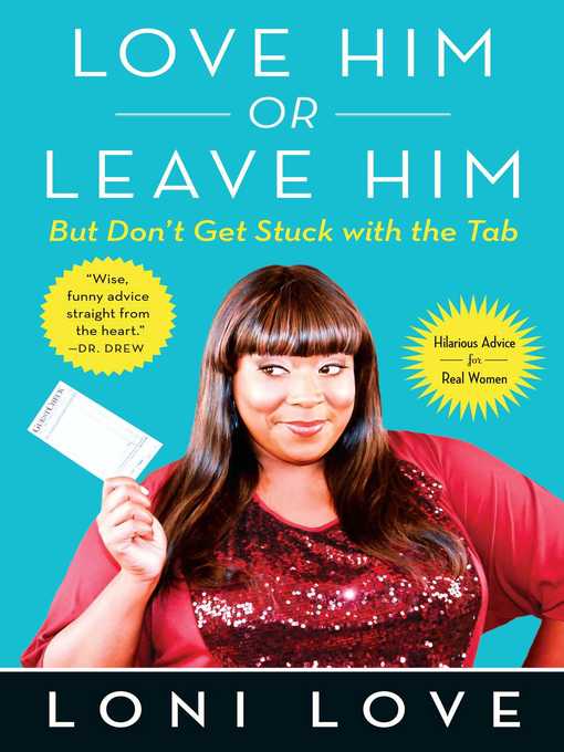 Title details for Love Him Or Leave Him, but Don't Get Stuck With the Tab by Loni Love - Wait list
